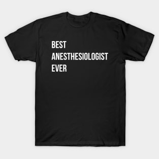 Best Anesthesiologist Ever T-Shirt